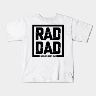 RAD DAD worlds best dad Kids T-Shirt